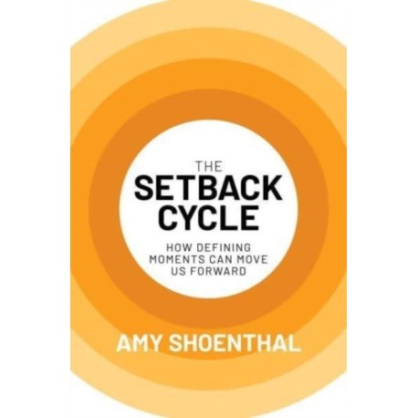 The Setback Cycle: How Defining Moments Can Move Us Forward