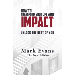 How To Transform Your Life With Impact: Unlock the Best of You