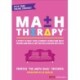 Math Therapy™: 5 Steps to Help Your Students Overcome Math Trauma and Build a Better Relationship With Math