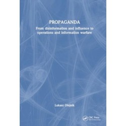 Propaganda: From Disinformation and Influence to Operations and Information Warfare
