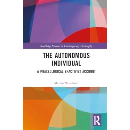 The Autonomous Individual: A Praxeological Enactivist Account