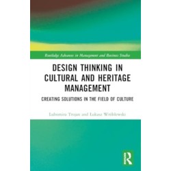Design Thinking in Cultural and Heritage Management: Creating Solutions in the Field of Culture