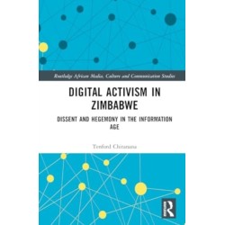 Digital Activism in Zimbabwe: Dissent and Hegemony in the Information Age