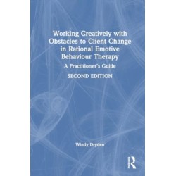 Working Creatively with Obstacles to Client Change in Rational Emotive Behaviour Therapy: A Practitioner’s Guide