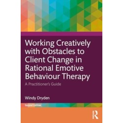 Working Creatively with Obstacles to Client Change in Rational Emotive Behaviour Therapy: A Practitioner’s Guide