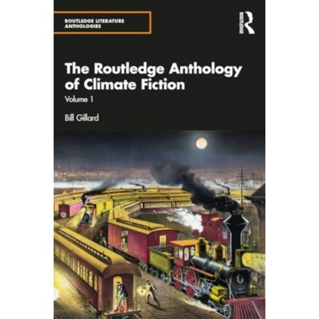 The Routledge Anthology of Climate Fiction: Volume One