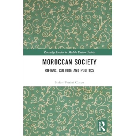Rifian Society, Culture and Politics in Mediterranean Morocco: Rifians, Culture and Politics