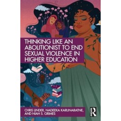 Thinking Like an Abolitionist to End Sexual Violence in Higher Education
