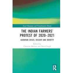 The Indian Farmers’ Protest of 2020–2021: Agrarian Crisis, Dissent and Identity