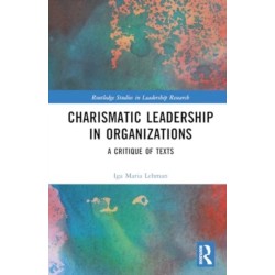 Charismatic Leadership in Organizations: A Critique of Texts