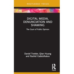Digital Media, Denunciation and Shaming: The Court of Public Opinion