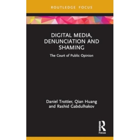 Digital Media, Denunciation and Shaming: The Court of Public Opinion