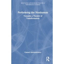 Performing the Nonhuman: Towards a Theatre of Transformation