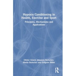 Hypoxia Conditioning in Health, Exercise and Sport: Principles, Mechanisms and Applications
