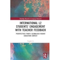 International L2 Students' Engagement with Teacher Feedback: Perspectives from a Globalised Higher Education Context