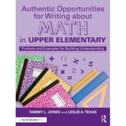 Authentic Opportunities for Writing about Math in Upper Elementary: Prompts and Examples for Building Understanding