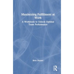 Maximizing Fulfillment at Work: A Workbook to Unlock Optimal Team Performance