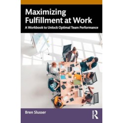 Maximizing Fulfillment at Work: A Workbook to Unlock Optimal Team Performance
