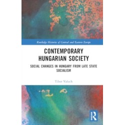 Contemporary Hungarian Society: Social Changes in Hungary from Late State Socialism