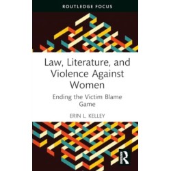 Law, Literature, and Violence Against Women: Ending the Victim Blame Game