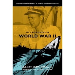 My Experiences in World War II: Observations and Insights of a Naval Intelligence Officer