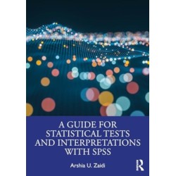 A Guide for Statistical Tests and Interpretations with SPSS