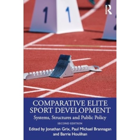 Comparative Elite Sport Development: Systems, Structures and Public Policy
