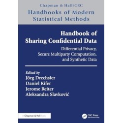 Handbook of Sharing Confidential Data: Differential Privacy, Secure Multiparty Computation, and Synthetic Data