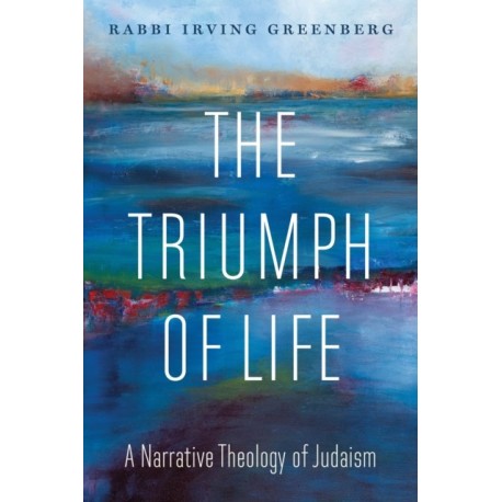 The Triumph of Life: A Narrative Theology of Judaism