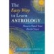 The Easy Way to Learn Astrology: How to Read Your Birth Chart
