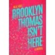 Brooklyn Thomas Isn't Here