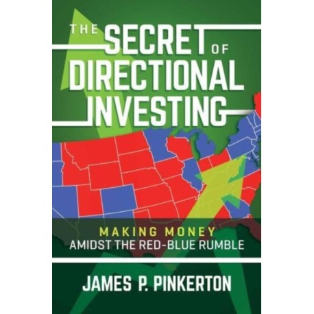 The Secret of Directional Investing: Making Money Amidst the Red-Blue Rumble