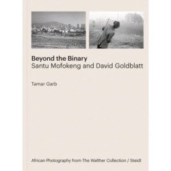 Tamar Garb: Beyond the Binary: Santu Mofokeng and David Goldblatt African Photography from The Walther Collection