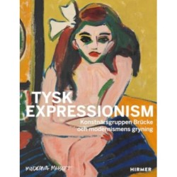 Tysk Expressionism (Swedish Edition): Konstnarsgruppen Brucke och modernismens borjan