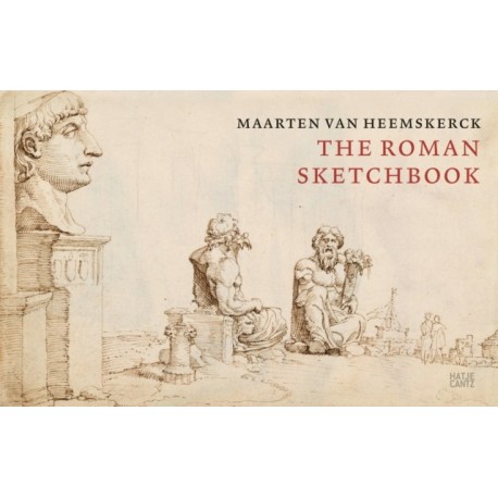 Maarten van Heemskerck: The Roman Sketchbook