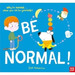 Be Normal!: Why be normal . . . when you can be yourself?