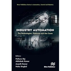Industry Automation: The Technologies, Platforms and Use Cases