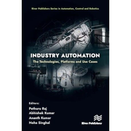 Industry Automation: The Technologies, Platforms and Use Cases