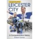The Highs and Lows of Leicester City: A Comprehensive History