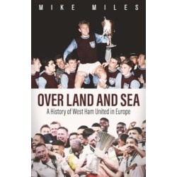 Over Land and Sea: A History of West Ham United in Europe