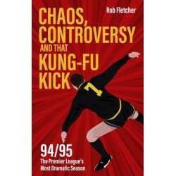 Chaos, Controversy and THAT Kung-Fu Kick: 94/95 The Premier League's Most Dramatic Season