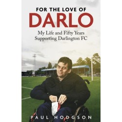 For the Love of Darlo: My Life and Fifty Years Supporting Darlington FC