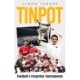 Tinpot: Football's Forgotten Tournaments… from the Anglo Italian to Zenith Data Systems Cup