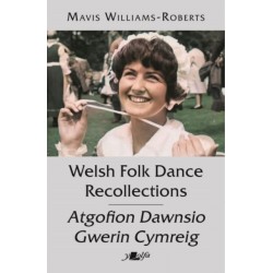 Welsh Folk Dance Recollections / Atgofion Dawnsio Gwerin: From America to Zagreb, by a Tenby Girl