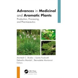 Advances in Medicinal and Aromatic Plants: Production, Processing, and Pharmaceutics, 2-volume set