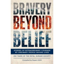 Bravery Beyond Belief: Stories of Extraordinary Courage by Ordinary People Saving Lives