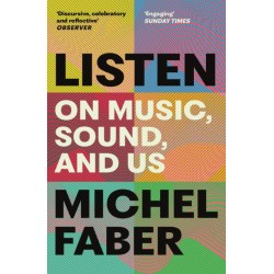 Listen: On Music, Sound and Us