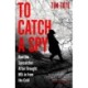 To Catch a Spy: How the Spycatcher Affair Brought MI5 in from the Cold