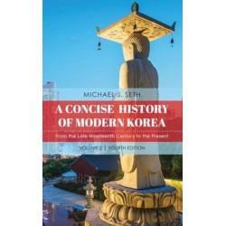 A Concise History of Modern Korea: From the Late Nineteenth Century to the Present