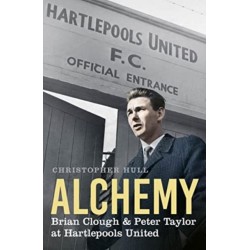 Alchemy: Brian Clough & Peter Taylor at Hartlepools United